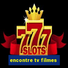 encontre tv filmes